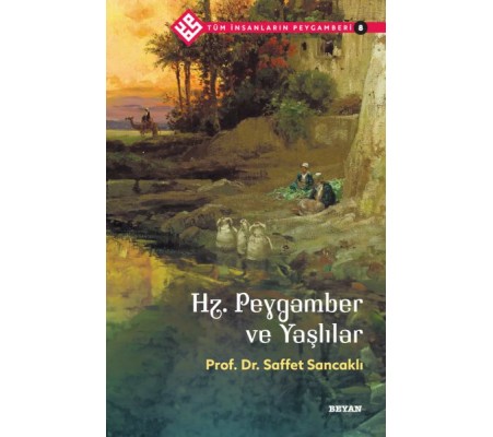 Tüm İnsanların Peygamberi -8 Hz. Peygamber ve Yaşlılar