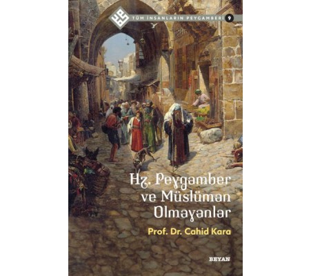 Tüm İnsanların Peygamberi -9 Hz. Peygamber ve Müslüman Olmayanlar