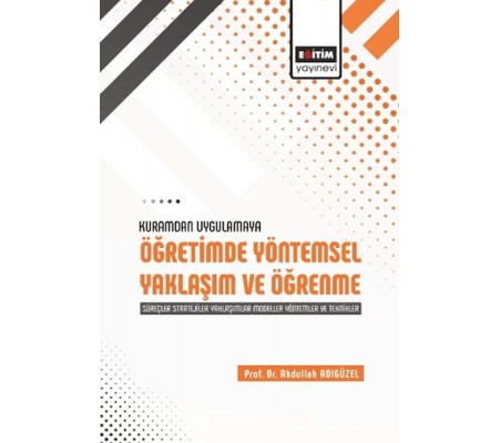 Kuramdan Uygulamaya Öğretimde Yöntemsel Yaklaşım Ve Öğrenme Kuramdan Uygulamaya Öğretimde Yöntemsel Yaklaşım Ve Öğrenme