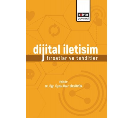Dijital İletişim: Fırsatlar Ve Tehditler Dijital İletişim: Fırsatlar Ve Tehditler