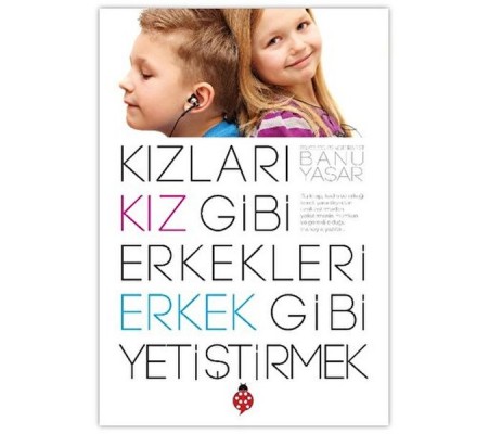 Kızları Kız Gibi Erkekleri Erkek Gibi Yetiştirmek Kızları Kız Gibi Erkekleri Erkek Gibi Yetiştirmek
