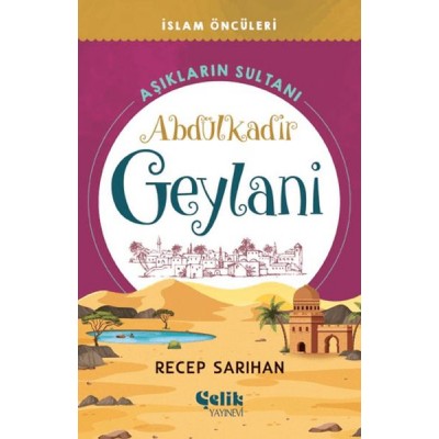 Aşıkların Sultanı Abdülkadir Geylani