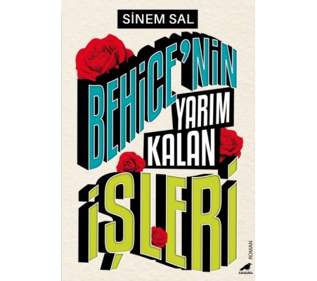 Behice’nin Yarım Kalan İşleri Behice’nin Yarım Kalan İşleri