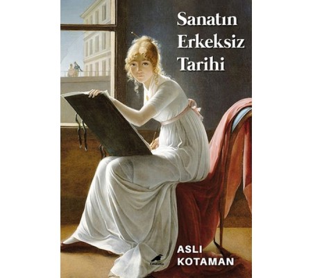 Sanatın Erkeksiz Tarihi Sanatın Erkeksiz Tarihi