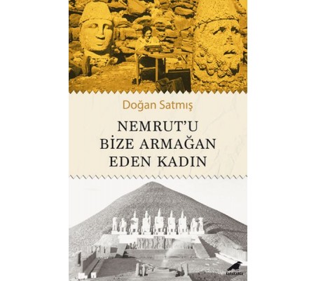Nemrut’u Bize Armağan Eden Kadın Nemrut’u Bize Armağan Eden Kadın
