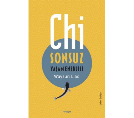 Chi - Sonsuz Yaşam Enerjisi Chi - Sonsuz Yaşam Enerjisi