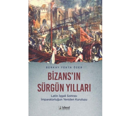 Bizans'In Sürgün Yılları Bizans'In Sürgün Yılları