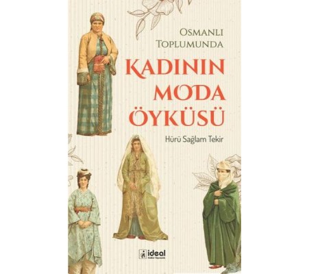 Osmanlı Toplumunda Kadının Moda Öyküsü