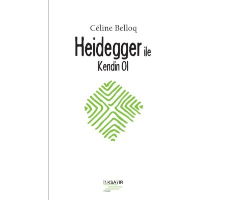Heidegger ile Kendin Ol Heidegger ile Kendin Ol