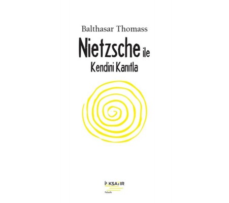 Nıetzsche İle Kendini Kanıtla Nıetzsche İle Kendini Kanıtla