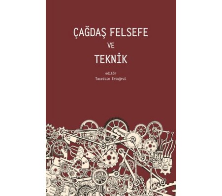 Çağdaş Felsefe ve Teknik Çağdaş Felsefe ve Teknik