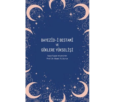 Bayezid-i Bestami ve Göklere Yükselişi Bayezid-i Bestami ve Göklere Yükselişi