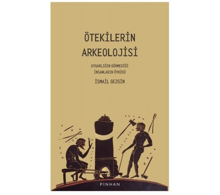 Ötekilerin Arkeolojisi Ötekilerin Arkeolojisi