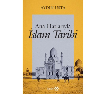 Ana Hatlarıyla İslam Tarihi Ana Hatlarıyla İslam Tarihi