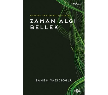 Husserl Fenomenolojisinde Zaman Algı Bellek Husserl Fenomenolojisinde Zaman Algı Bellek