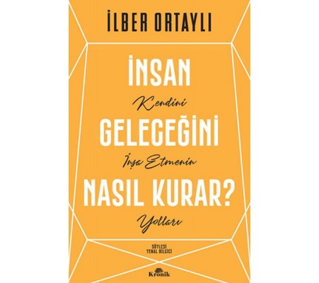 İnsan Geleceğini Nasıl Kurar? İnsan Geleceğini Nasıl Kurar?