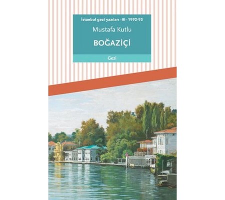 İstanbul gezi yazıları - III - 1992-93 Boğaziçi İstanbul gezi yazıları - III - 1992-93 Boğaziçi