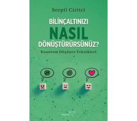 Bilinçaltınızı Nasıl Dönüştürürsünüz? Bilinçaltınızı Nasıl Dönüştürürsünüz?