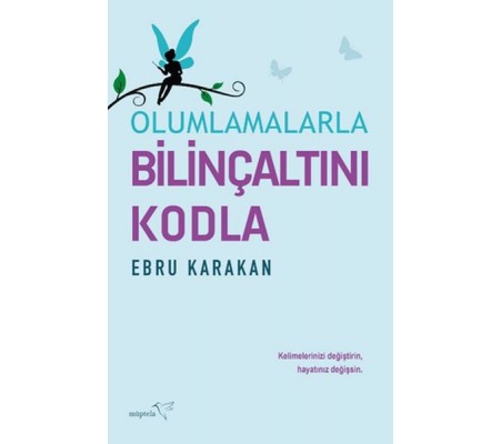 Olumlamalarla Bilinçaltını Kodla Olumlamalarla Bilinçaltını Kodla
