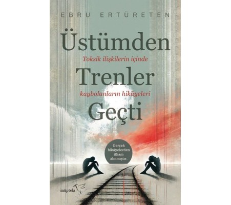 Üstümden Trenler Geçti Üstümden Trenler Geçti