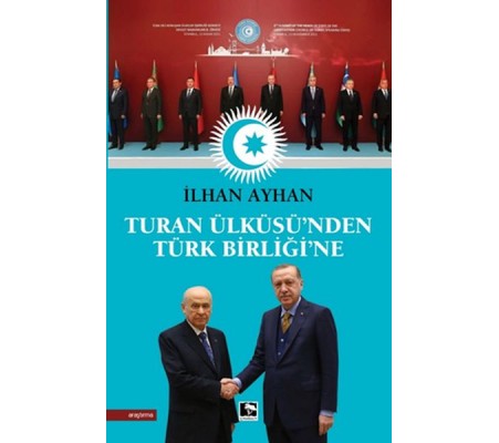 Turan Ülküsü'nden Türk Birliği'ne Turan Ülküsü'nden Türk Birliği'ne