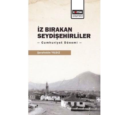 İz Bırakan Seydişehirliler: Cumhuriyet Dönemi İz Bırakan Seydişehirliler: Cumhuriyet Dönemi
