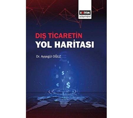 Dış Ticaretin Yol Haritası Dış Ticaretin Yol Haritası