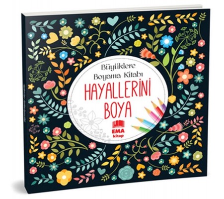 Hayallerini Boya - Büyüklere Boyama Kitabı Hayallerini Boya - Büyüklere Boyama Kitabı