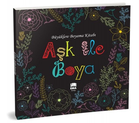 Aşk ile Boya - Büyüklere Boyama Kitabı Aşk ile Boya - Büyüklere Boyama Kitabı