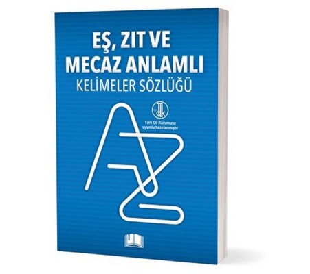 Eş, Zıt Ve Mecaz Anlamlı Kelimeler Sözlüğü