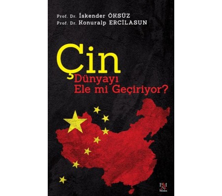 Çin Dünyayı Ele Mi Geçiriyor? Çin Dünyayı Ele Mi Geçiriyor?