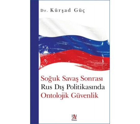 Soğuk Savaş Sonrası Rus Dış Politikasında Ontolojik Güvenlik Soğuk Savaş Sonrası Rus Dış Politikasında Ontolojik Güvenlik