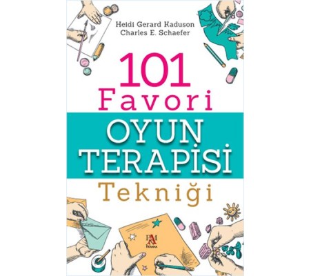 101 Favori Oyun Terapisi Tekniği 101 Favori Oyun Terapisi Tekniği