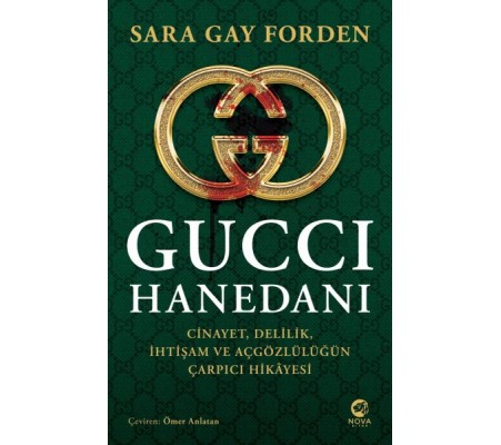 Gucci Hanedanı: Cinayet, Delilik, İhtişam ve Açgözlülüğün Çarpıcı Hikâyesi Gucci Hanedanı: Cinayet, Delilik, İhtişam ve Açgözlülüğün Çarpıcı Hikâyesi