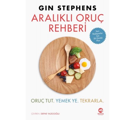 Aralıklı Oruç Rehberi - Oruç Tut. Yemek Ye. Tekrarla Aralıklı Oruç Rehberi - Oruç Tut. Yemek Ye. Tekrarla