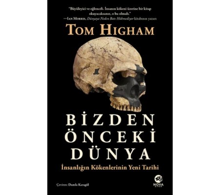 Bizden Önceki Dünya: İnsanlığın Kökenlerinin Yeni Tarihi Bizden Önceki Dünya: İnsanlığın Kökenlerinin Yeni Tarihi