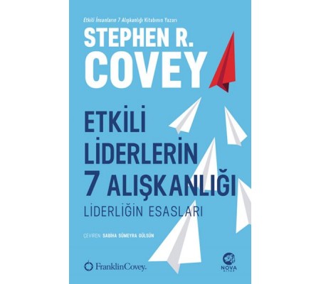 Etkili Liderlerin 7 Alışkanlığı: Liderliğin Esasları Etkili Liderlerin 7 Alışkanlığı: Liderliğin Esasları