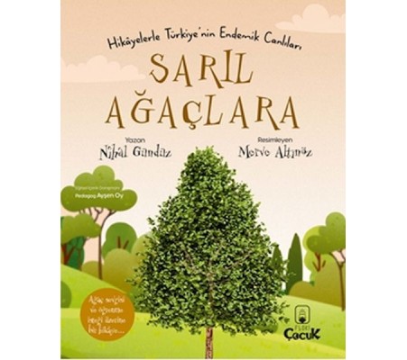 Sarıl Ağaçlara - Hikâyelerle Türkiye'nin Endemik Canlıları Sarıl Ağaçlara - Hikâyelerle Türkiye'nin Endemik Canlıları