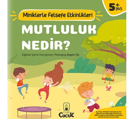 Mutluluk Nedir? - Miniklerle Felsefe Etkinlikleri Mutluluk Nedir? - Miniklerle Felsefe Etkinlikleri