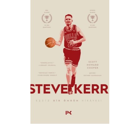 Steve Kerr :Eşşiz Bir Ömrün Hikâyesi Steve Kerr :Eşşiz Bir Ömrün Hikâyesi