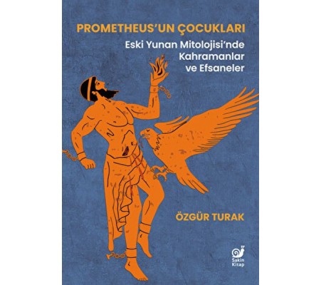 Prometheus’un Çocukları (Eski Yunan Mitolojisi’nde Kahramanlar ve Efsaneler)