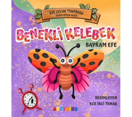 Benekli Kelebek - Efe Çocuk Tiyatrosu Masal Kitabı Serisi Benekli Kelebek - Efe Çocuk Tiyatrosu Masal Kitabı Serisi