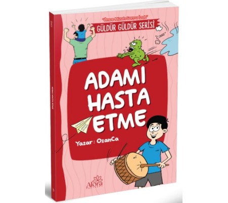 Adamı Hasta Etme Adamı Hasta Etme