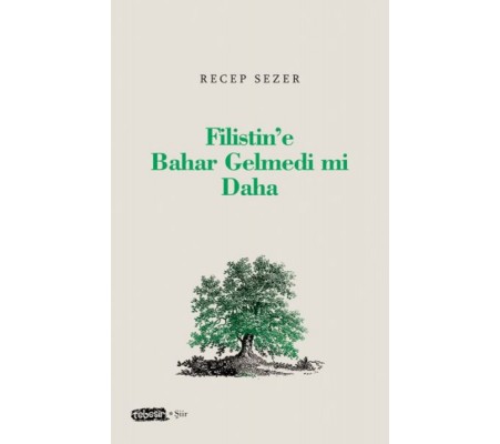 Filistin’e Bahar Gelmedi mi Daha Filistin’e Bahar Gelmedi mi Daha