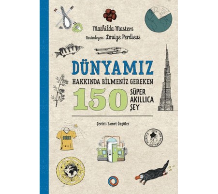 Dünyamız Hakkında Bilmeniz Gereken 150 Süper Akıllıca Şey Dünyamız Hakkında Bilmeniz Gereken 150 Süper Akıllıca Şey