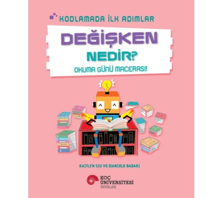 Kodlamada İlk Adımlar Değişken Nedir? Okuma Günü Macerası! Kodlamada İlk Adımlar Değişken Nedir? Okuma Günü Macerası!