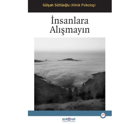 İnsanlara Alışmayın İnsanlara Alışmayın