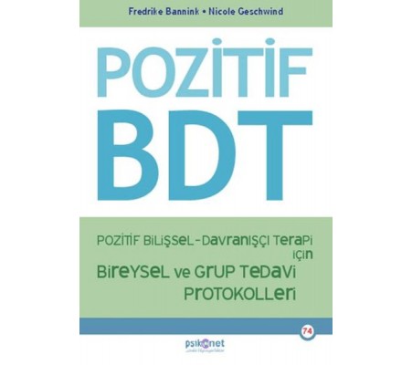 Pozitif Bilişsel-Davranışçı Terapi İçin Bireysel ve Grup Tedavi Protokolleri Pozitif Bilişsel-Davranışçı Terapi İçin Bireysel ve Grup Tedavi Protokolleri