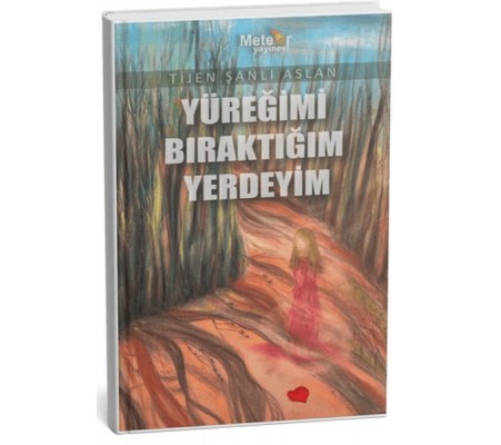 Yüreğimi Bıraktığım Yerdeyim Yüreğimi Bıraktığım Yerdeyim