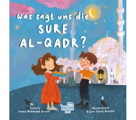 Was sagt uns die Sure Al-Qadr? (Almanca Kadir Suresi Bize Ne Anlatıyor?) Was sagt uns die Sure Al-Qadr? (Almanca Kadir Suresi Bize Ne Anlatıyor?)